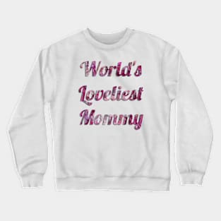 World's Loveliest Mommy (Pink) Crewneck Sweatshirt